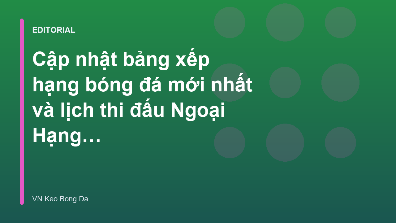 Bảng xếp hạng Ngoại Hạng Anh mới nhất