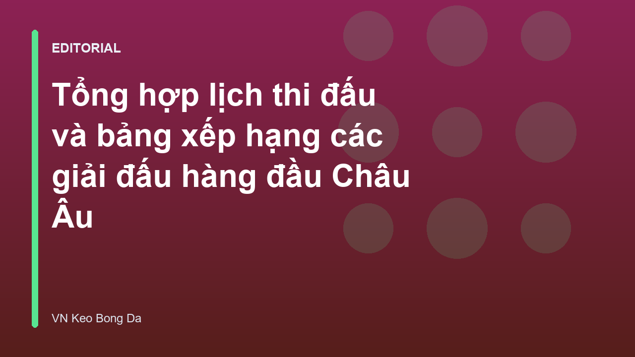 Lịch thi đấu bóng đá các giải hàng đầu Châu Âu