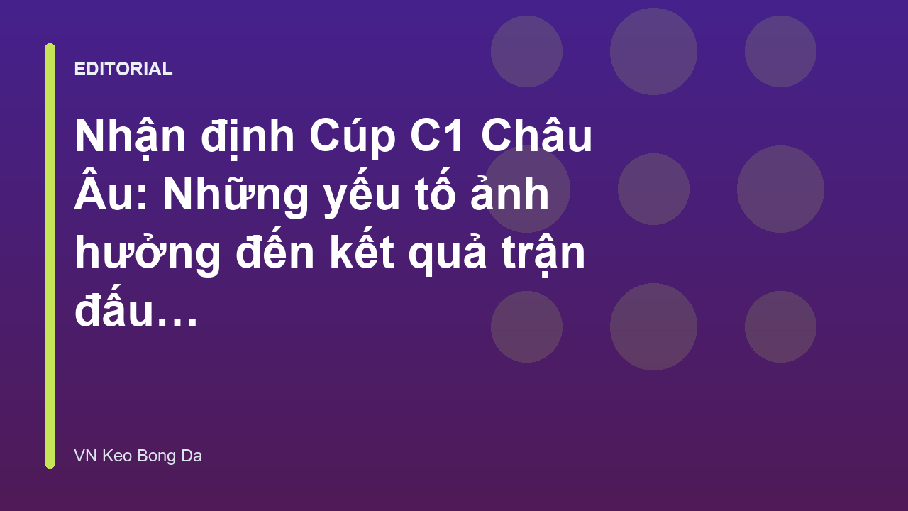 Phân tích các yếu tố ảnh hưởng đến kết quả trận đấu Cúp C1